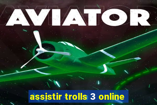 assistir trolls 3 online